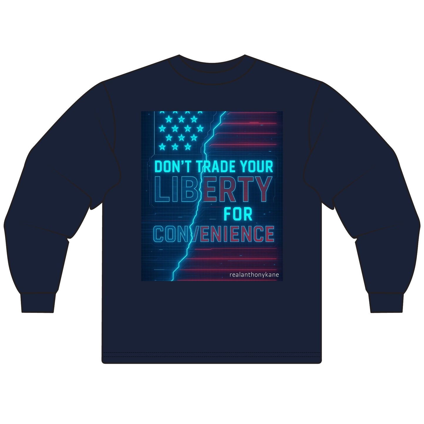 Don't trade your liberty for convenience Long Sleeve T-Shirt